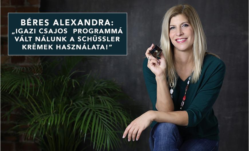 Béres Alexandra: „Igazi csajos programmá vált nálunk a Schüssler krémek használata!”